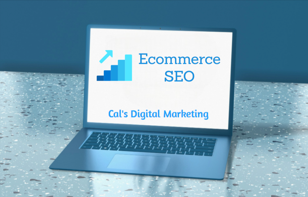 Optimize Your Online Store with Ecommerce SEO | Cal’s Digital Marketing