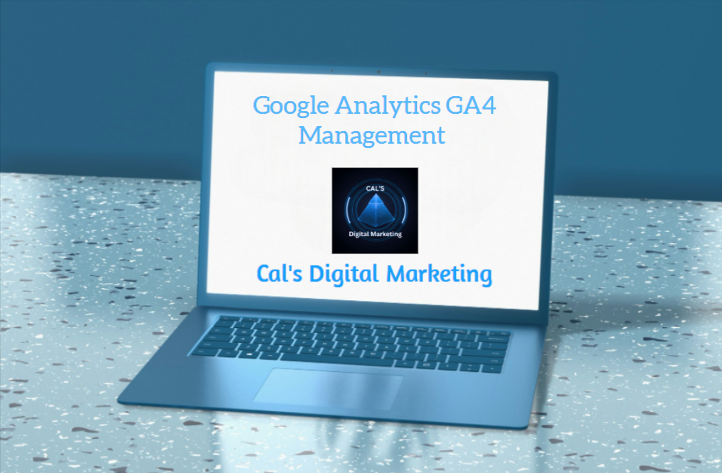 Google Analytics GA4 Management Cal's Digital Marketing